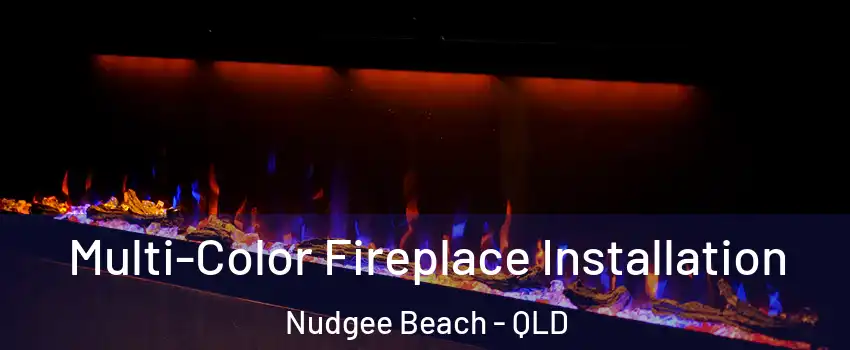 Multi-Color Fireplace Installation Nudgee Beach - QLD