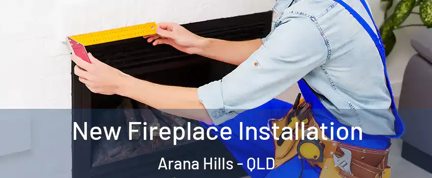 New Fireplace Installation Arana Hills - QLD