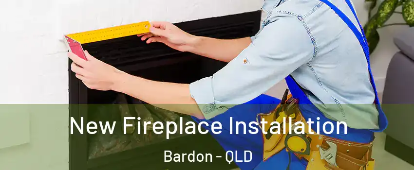  New Fireplace Installation Bardon - QLD