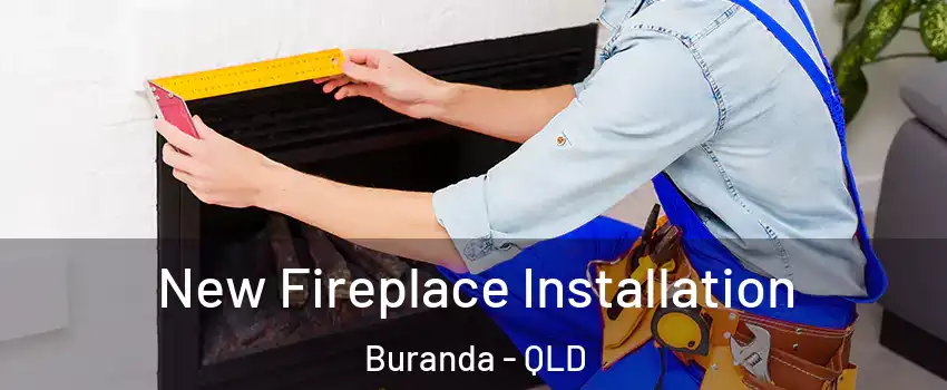 New Fireplace Installation Buranda - QLD