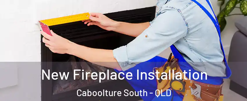  New Fireplace Installation Caboolture South - QLD