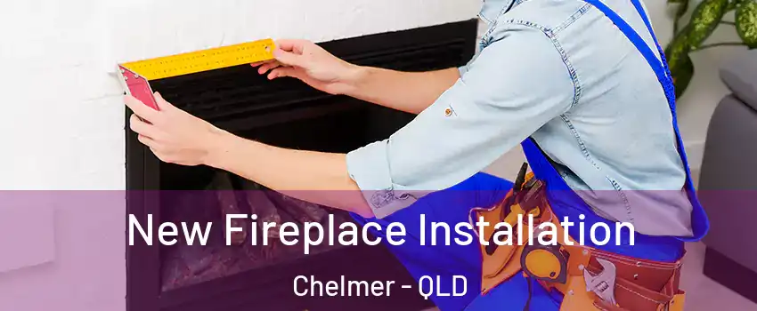 New Fireplace Installation Chelmer - QLD