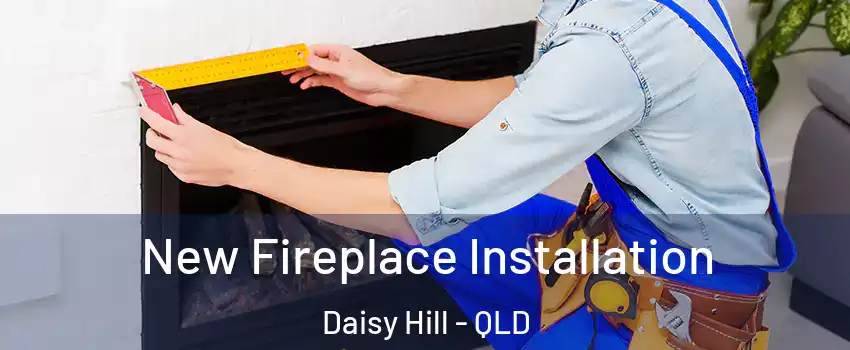 New Fireplace Installation Daisy Hill - QLD