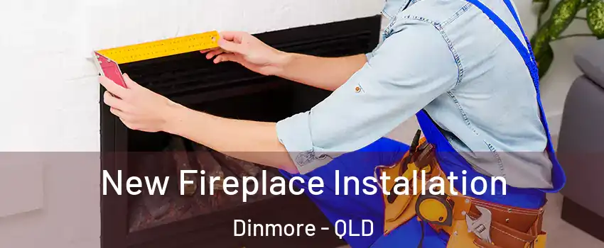 New Fireplace Installation Dinmore - QLD
