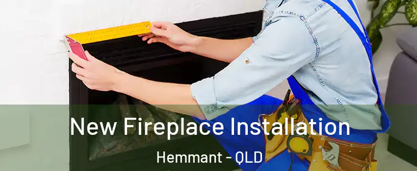 New Fireplace Installation Hemmant - QLD