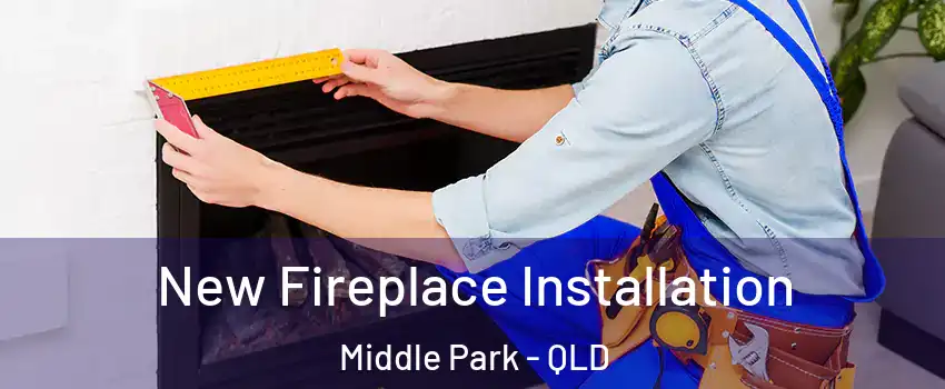 New Fireplace Installation Middle Park - QLD