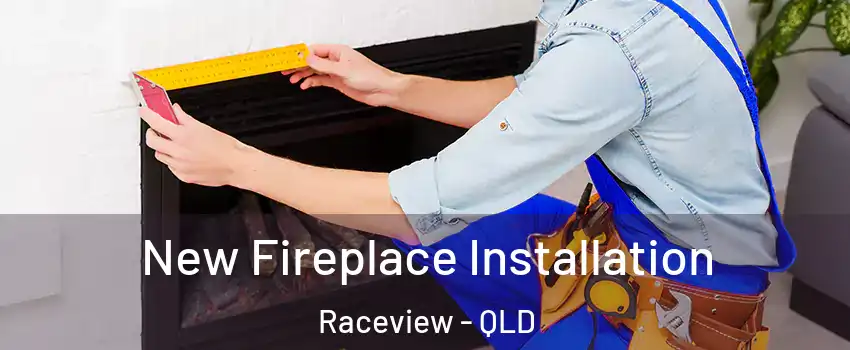 New Fireplace Installation Raceview - QLD