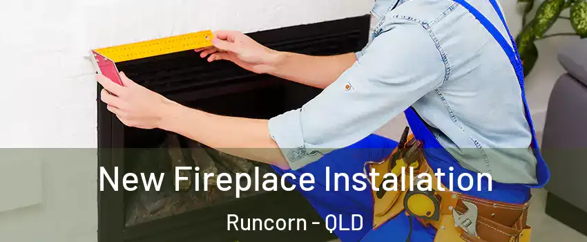New Fireplace Installation Runcorn - QLD