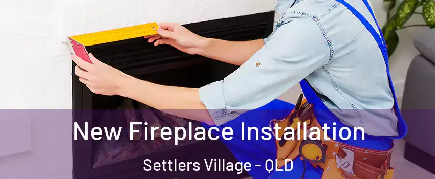New Fireplace Installation Settlers Village - QLD