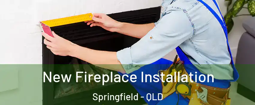 New Fireplace Installation Springfield - QLD