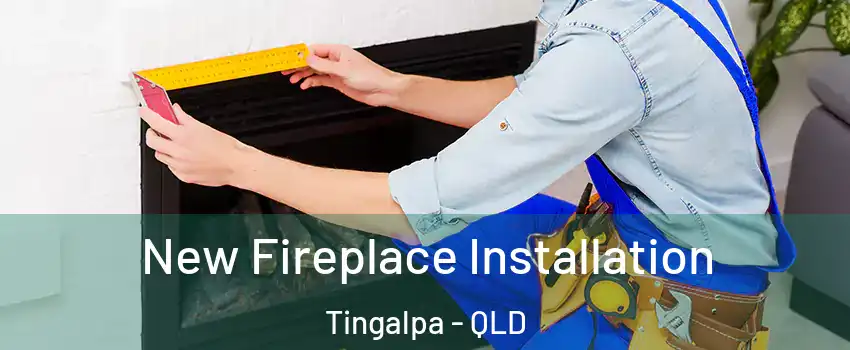  New Fireplace Installation Tingalpa - QLD