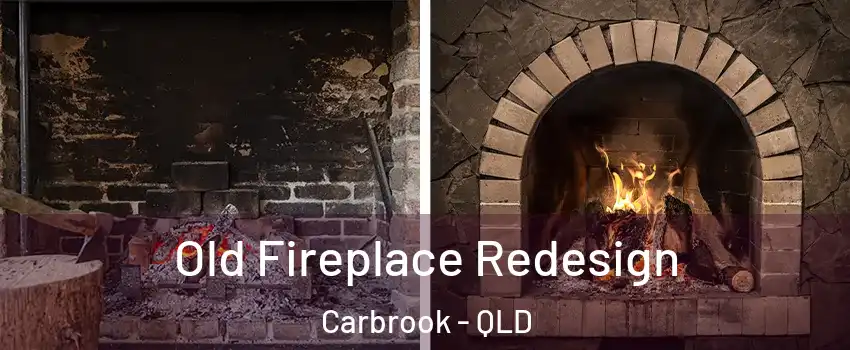 Old Fireplace Redesign Carbrook - QLD