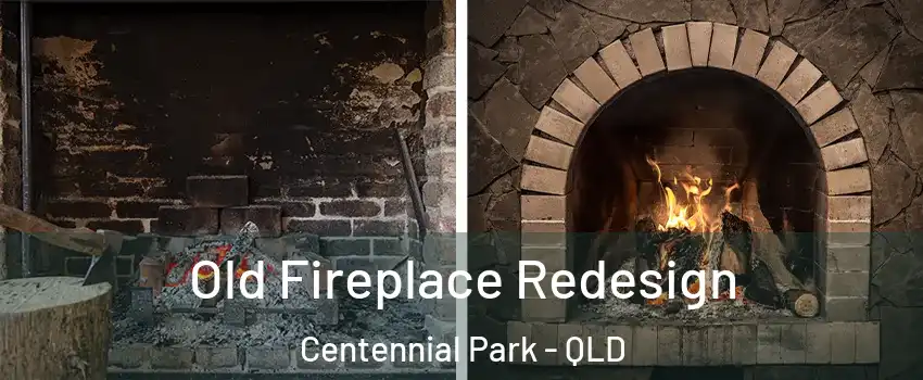 Old Fireplace Redesign Centennial Park - QLD