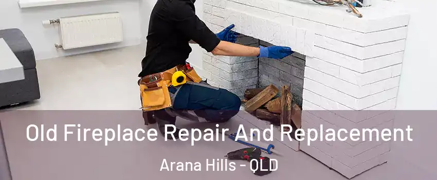 Old Fireplace Repair And Replacement Arana Hills - QLD
