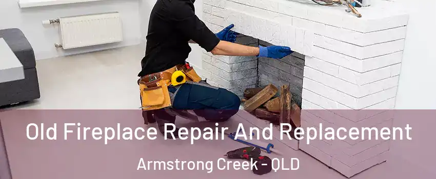 Old Fireplace Repair And Replacement Armstrong Creek - QLD