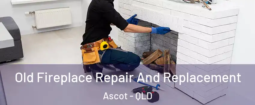 Old Fireplace Repair And Replacement Ascot - QLD