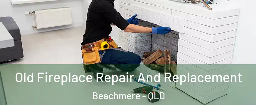 Old Fireplace Repair And Replacement Beachmere - QLD