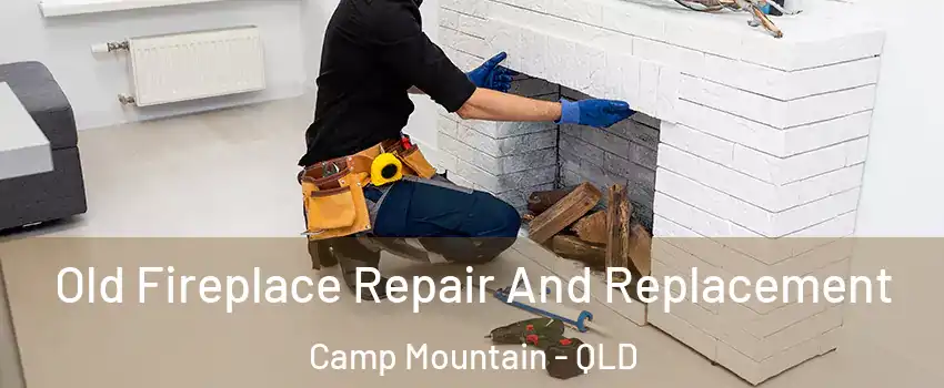 Old Fireplace Repair And Replacement Camp Mountain - QLD