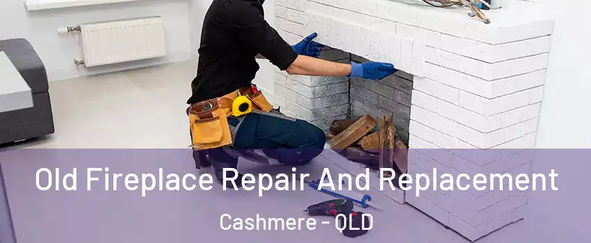 Old Fireplace Repair And Replacement Cashmere - QLD