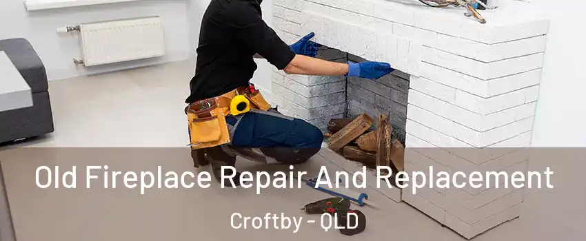 Old Fireplace Repair And Replacement Croftby - QLD