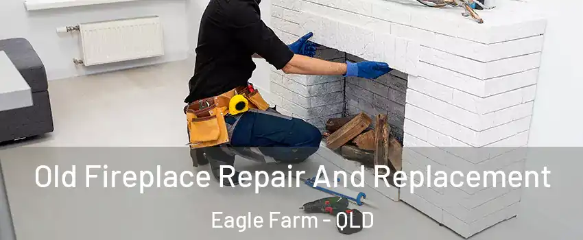 Old Fireplace Repair And Replacement Eagle Farm - QLD