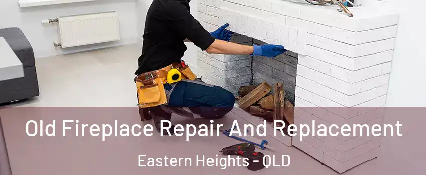  Old Fireplace Repair And Replacement Eastern Heights - QLD