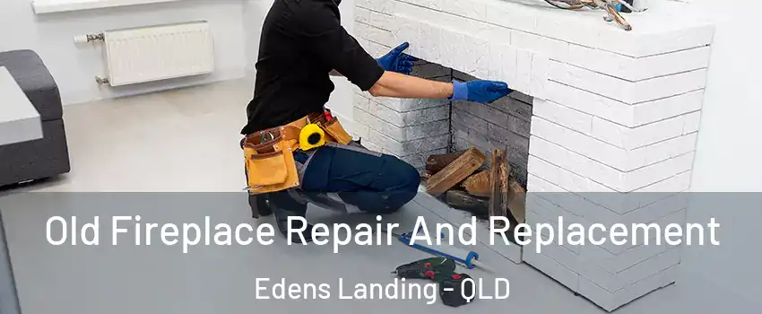 Old Fireplace Repair And Replacement Edens Landing - QLD
