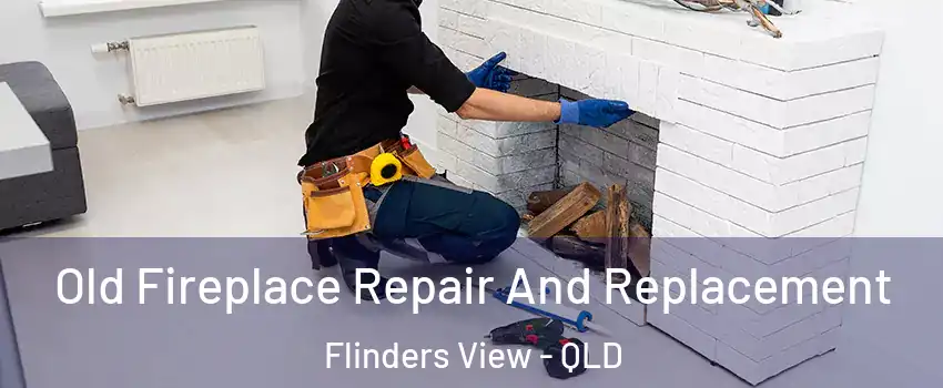 Old Fireplace Repair And Replacement Flinders View - QLD