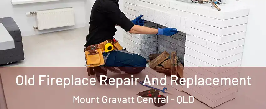 Old Fireplace Repair And Replacement Mount Gravatt Central - QLD