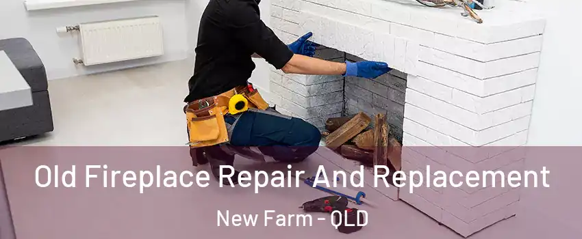 Old Fireplace Repair And Replacement New Farm - QLD