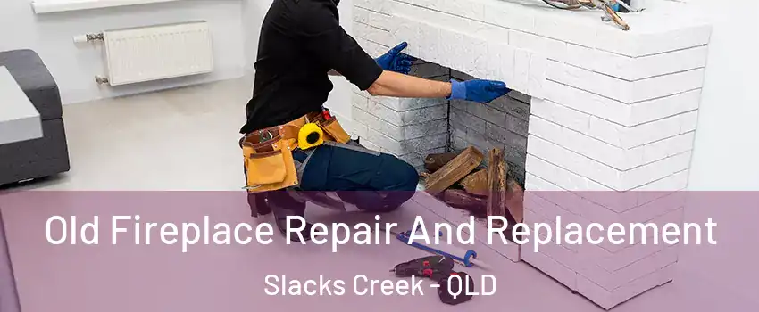 Old Fireplace Repair And Replacement Slacks Creek - QLD