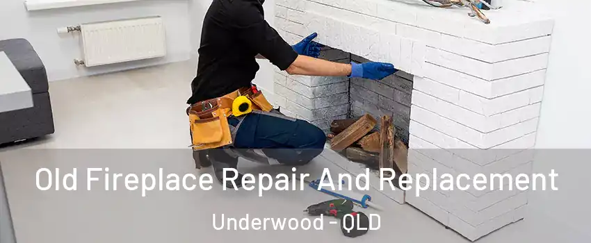 Old Fireplace Repair And Replacement Underwood - QLD
