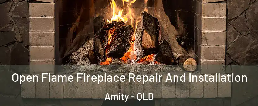 Open Flame Fireplace Repair And Installation Amity - QLD