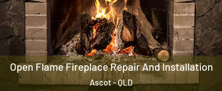 Open Flame Fireplace Repair And Installation Ascot - QLD
