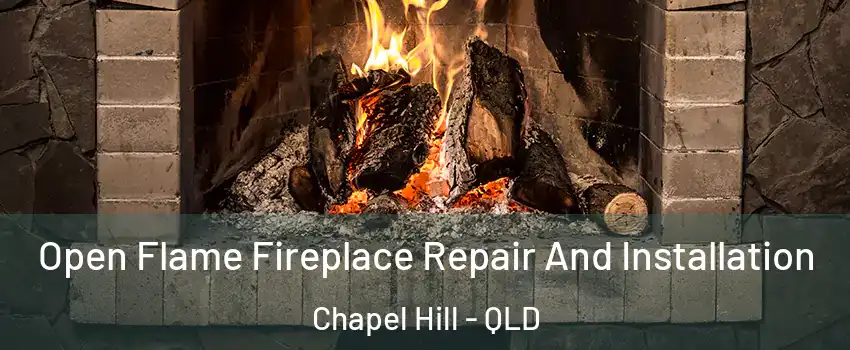 Open Flame Fireplace Repair And Installation Chapel Hill - QLD