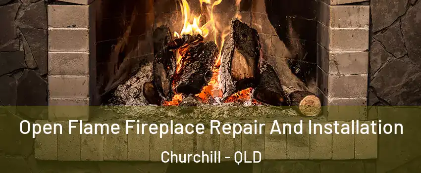 Open Flame Fireplace Repair And Installation Churchill - QLD