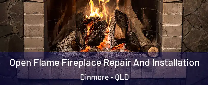 Open Flame Fireplace Repair And Installation Dinmore - QLD
