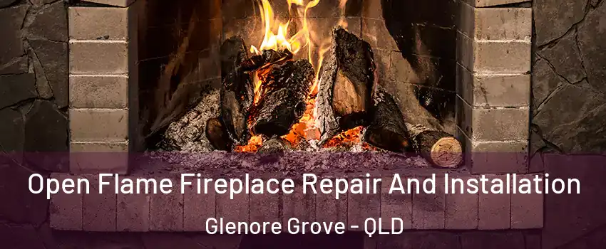 Open Flame Fireplace Repair And Installation Glenore Grove - QLD
