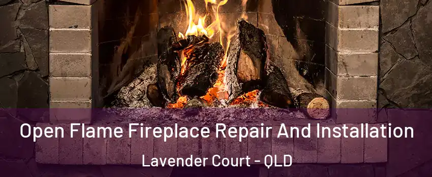Open Flame Fireplace Repair And Installation Lavender Court - QLD