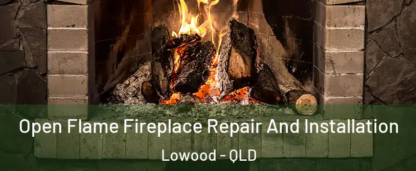 Open Flame Fireplace Repair And Installation Lowood - QLD