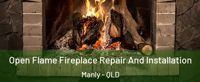 Open Flame Fireplace Repair And Installation Manly - QLD