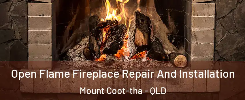 Open Flame Fireplace Repair And Installation Mount Coot-tha - QLD