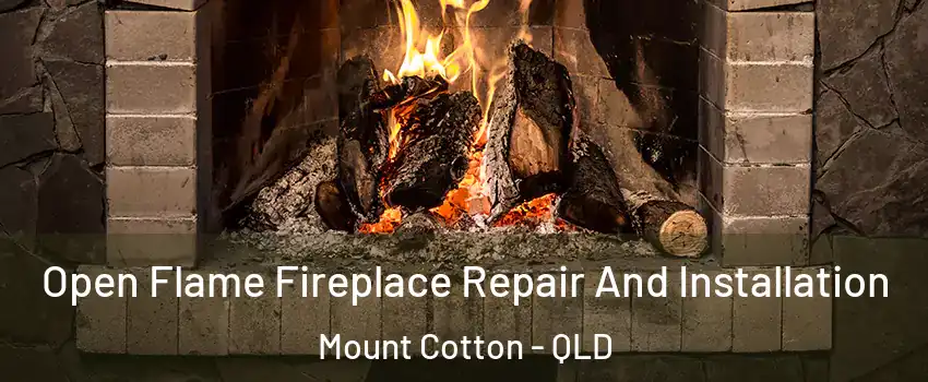 Open Flame Fireplace Repair And Installation Mount Cotton - QLD