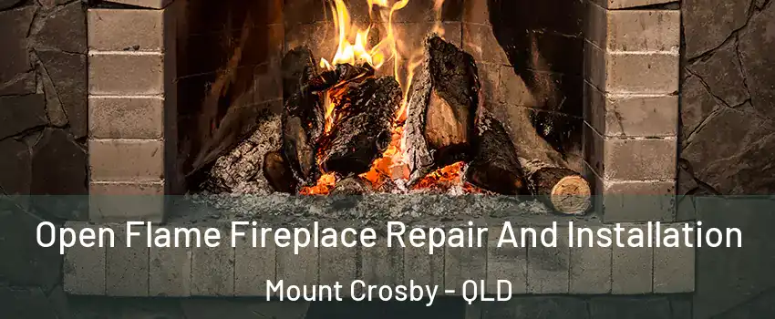 Open Flame Fireplace Repair And Installation Mount Crosby - QLD