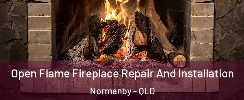 Open Flame Fireplace Repair And Installation Normanby - QLD