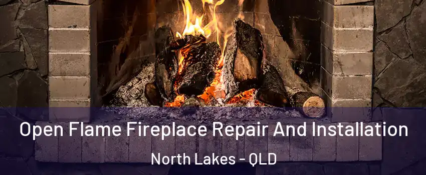 Open Flame Fireplace Repair And Installation North Lakes - QLD