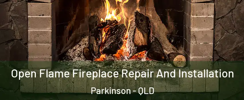 Open Flame Fireplace Repair And Installation Parkinson - QLD