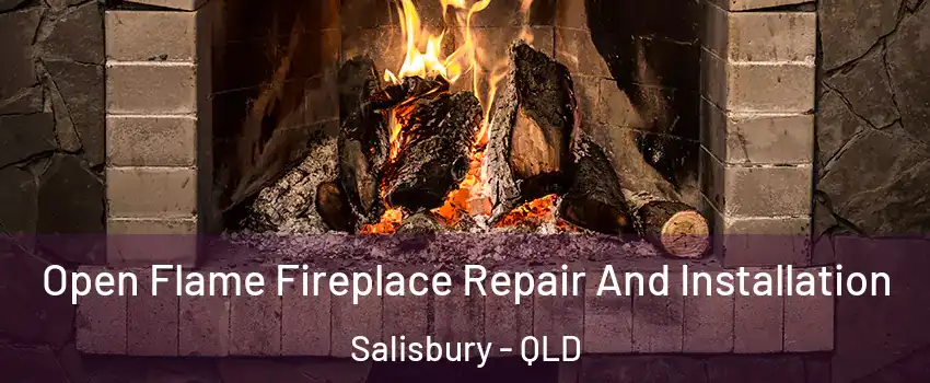 Open Flame Fireplace Repair And Installation Salisbury - QLD