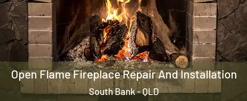 Open Flame Fireplace Repair And Installation South Bank - QLD