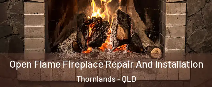 Open Flame Fireplace Repair And Installation Thornlands - QLD